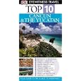 Cancun and Yucatan (DK Eyewitness Top 10 Travel Guide) by Nick Rider