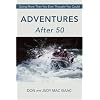 Adventures After 50: Doing More Than You Ever Thought You Could