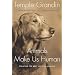 Animals Make Us Human: Creating the Best Life for Animals
