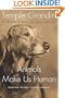 Animals Make Us Human: Creating the Best Life for Animals