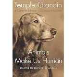 Animals Make Us Human: Creating the Best Life for Animalsby Temple Grandin