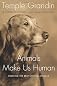 Animals Make Us Human
