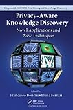 Privacy-aware knowledge discovery : novel applications and new techniques