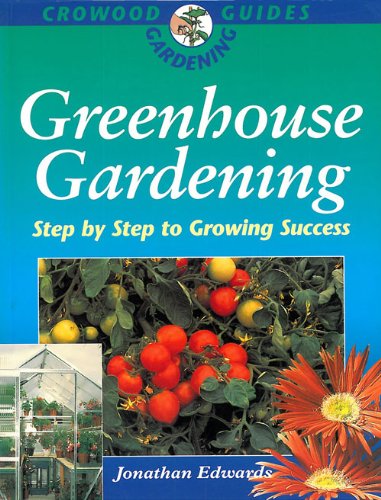 greenhouse gardening step by step to growing success crowood gardening guides