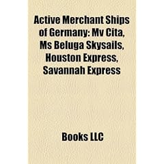Active Merchant Ships of Germany: Mv Cita, MS Beluga Skysails, Houston Express, Savannah Express