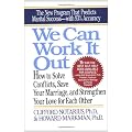 We Can Work It Out: How to Solve Conflicts, Save Your Marriage, and Strengthen Your Love for Each Other (Perigee)