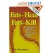 Fats That Heal, Fats That Kill: The Complete Guide to Fats, Oils, Cholesterol and Human Health