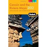 Fodor's Cancun and the Riviera Maya 2012: with Cozumel and the Best of the Yucatan (Full-color Travel Guide)