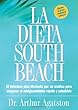 La La Dieta South Beach: El delicioso plan disenado por un medico para asegurar el adelgazamiento rapido y saludable (The South Beach Diet) (Spanish Edition)