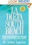 La La Dieta South Beach: El delicioso plan disenado por un medico para asegurar el adelgazamiento rapido y saludable (The South Beach Diet) (Spanish Edition)