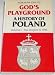 God's Playground: A History of Poland in two volumes: volume I: The Origins to 1795: The Origins to 1795 Vol 1
