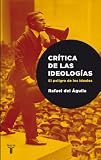 Crítica de las ideologías : el peligro de los idealistas