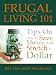 Frugal Living 101: Tips on How to Save Money and Stretch a Dollar