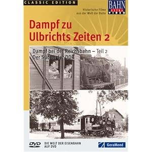 Dampf zu Ulbrichts Zeiten 2 – Dampf bei der Reichsbahn – Teil 2: Der Süden der DDR