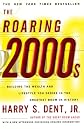 The Roaring 2000s: Building the Wealth and Lifestyle You Desire in the Greatest Boom in History