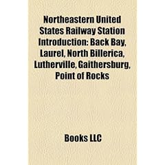 Northeastern United States Railway Station Introduction: Back Bay, Laurel, North Billerica, Lutherville, Gaithersburg, Point of Rocks