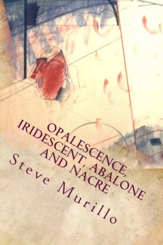 Opalescence, Iridescent, Abalone and Nacre: An Artist's Palette