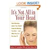 It's Not All in Your Head: How Worrying about Your Health Could Be Making You Sick--and What You Can Do about It