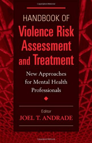 Handbook of Violence Risk Assessment and Treatment: New Approaches for Mental Health Professionals