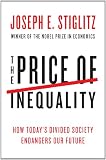 The Price of Inequality: How Today’s Divided Society Endangers Our Future