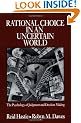 Rational Choice in an Uncertain World: The Psychology of Judgement and Decision Making