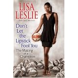 Don't Let The Lipstick Fool You: The Making of a Champion