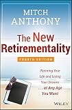 The new retirementality : planning your life and living your dreams ... at any age you want