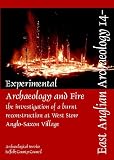 Experimental archaeology and fire : the investigation of a burnt reconstruction at West Stow Anglo-Saxon village