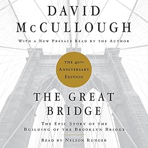 The Great Bridge - The Epic Story of the Building of the Brooklyn Bridge - David McCullough