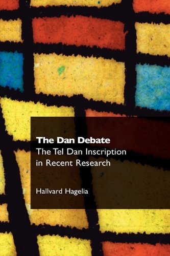 The Dan Debate: The Tel Dan Inscription in Recent Research (Recent Research in Biblical Studies)
