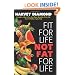 Fit for Life, Not Fat for Life