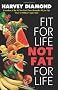 Fit for Life,  Not Fat for Life