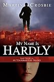 My Name Is Hardly: Book Two of the My Temporary Life Trilogy (Volume 2)