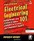 Electrical Engineering 101, Second Edition: Everything You Should Have Learned in School...but Probably Didn't (w/ CD)
