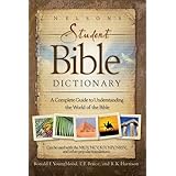 Nelson's Student Bible Dictionary: A Complete Guide to Understanding the World of the Bible