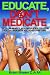 Search : Educate, Don't Medicate- The Clear Minded Non-Medication Solution For Children With ADD/ADHD Symptoms