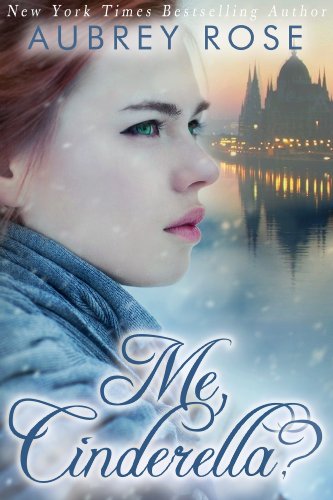Me, Cinderella? by Aubrey Rose