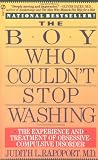 The Boy Who Couldnt Stop Washing: The Experience and Treatment of Obsessive-Compulsive Disorder