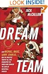 Dream Team: How Michael, Magic, Larry...
