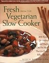 Fresh from the Vegetarian Slow Cooker