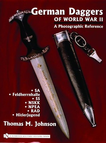 German Daggers Of World War II - A Photographic Reference: Sa - Feldherrnhalle - Ss - Nskk - Npea - Rad - Hitlerjugend cover