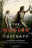 The modern castrato : Gaetano Guadagni and the coming of a new operatic age