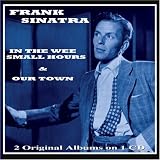 In the Wee Small Hours & Our T - Frank Sinatra