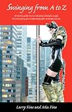 Swinging from A to Z: A how-to guide from a full-swap Lifestyle couple for enhancing your relationship with recreational sex