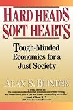 Hard Heads, Soft Hearts: Tough-minded Economics For A Just Society
