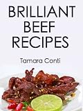 Brilliant Beef Recipes: 30 Tasty Recipes Around The World