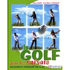 Le golf pour les enfants - D�couvrir et apprendre par le jeu