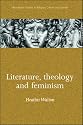 Literature, Theology and Feminism (Manchester Studies in Religion, Culture and Gender)