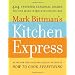 Mark Bittman's Kitchen Express: 101 Fast, Inspired Recipes for Each Season