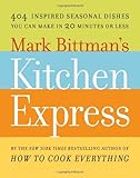 Mark Bittman's Kitchen Express: 404 inspired seasonal dishes you can make in 20 minutes or less